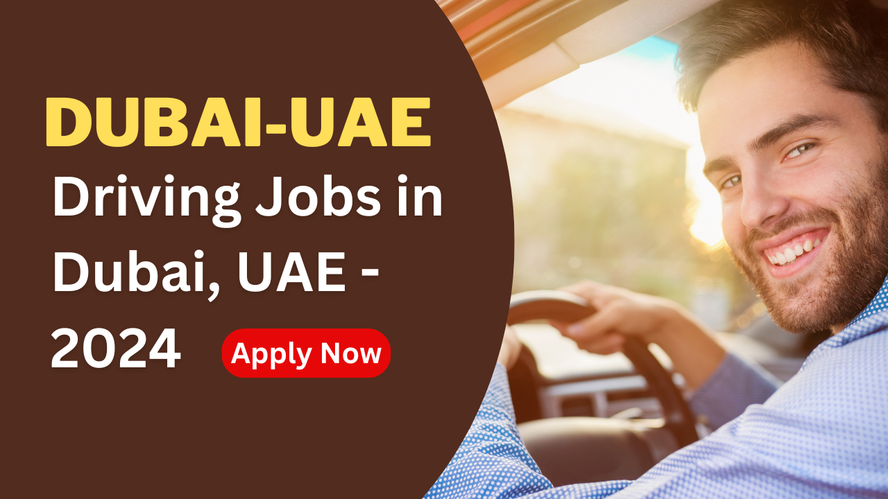 Driving Jobs in Dubai, UAE - 2024