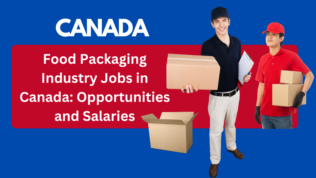 Food Packaging Industry Jobs in Canada Opportunities and Salaries