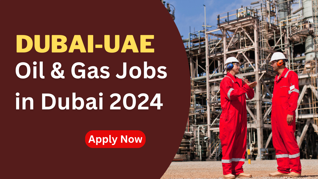 Oil & Gas Jobs in Dubai 2024